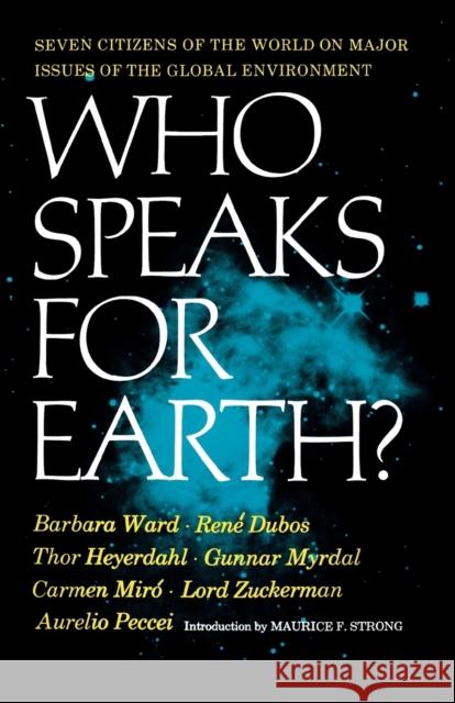 Who Speaks for Earth? Barbara Ward Maurice F. Strong 9780393093414 W. W. Norton & Company