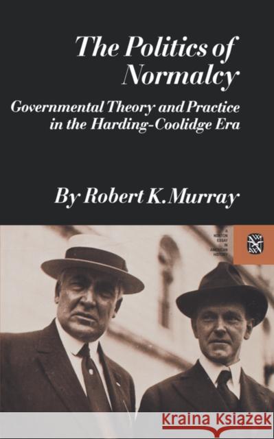 The Politics of Normalcy K. Murray Robert 9780393094220