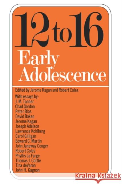 Twelve To Sixteen : Early Adolescence Jerome Kagan Robert Coles 9780393096217 