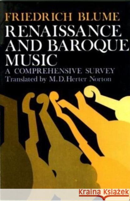 Renaissance and Baroque Music: A Comprehensive Survey Friedrich Blume M. Herter Norton 9780393097108 W. W. Norton & Company