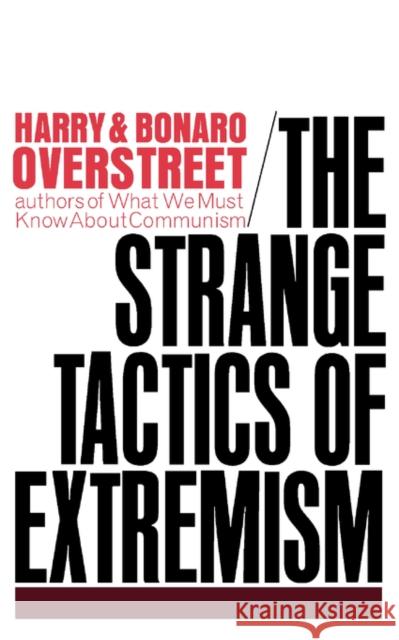 The Strange Tactics of Extremism Harry A. Overstreet Bonaro Wilkins Overstreet 9780393097498 W. W. Norton & Company