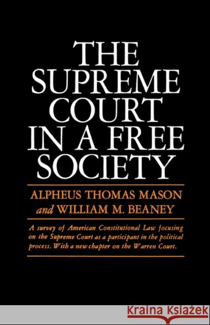 The Supreme Court in a Free Society Alpheus Thomas Mason William M. Beaney 9780393097771 W. W. Norton & Company