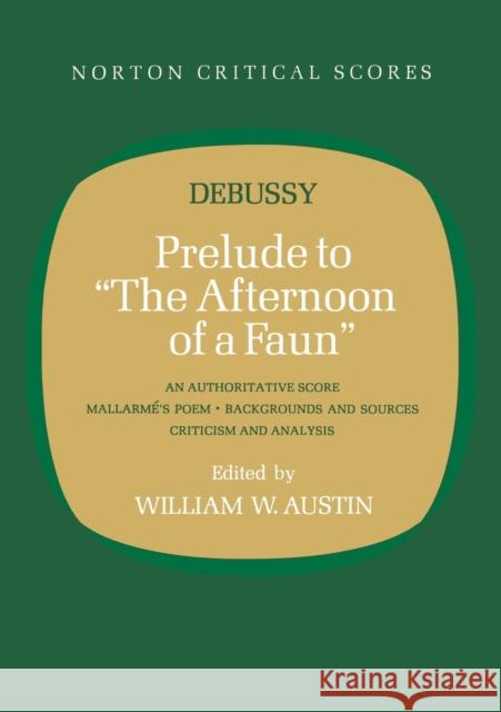 Prelude to The Afternoon of a Faun Austin, William W. 9780393099393 W. W. Norton & Company