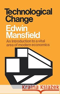 Technological Change Edwin Mansfield 9780393099737 W. W. Norton & Company