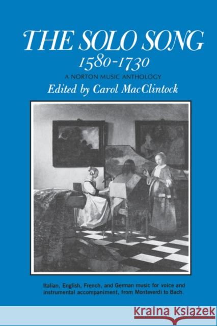 The Solo Song: 1580-1730 MacClintock, Carol 9780393099829 R.S. Means Company