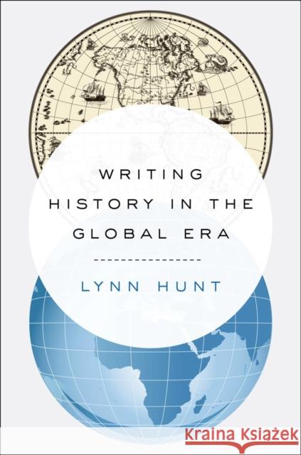 Writing History in the Global Era Lynn Hunt 9780393239249 W. W. Norton & Company