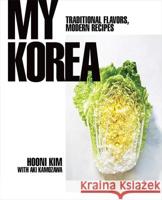 My Korea: Traditional Flavors, Modern Recipes Hooni Kim 9780393239720 