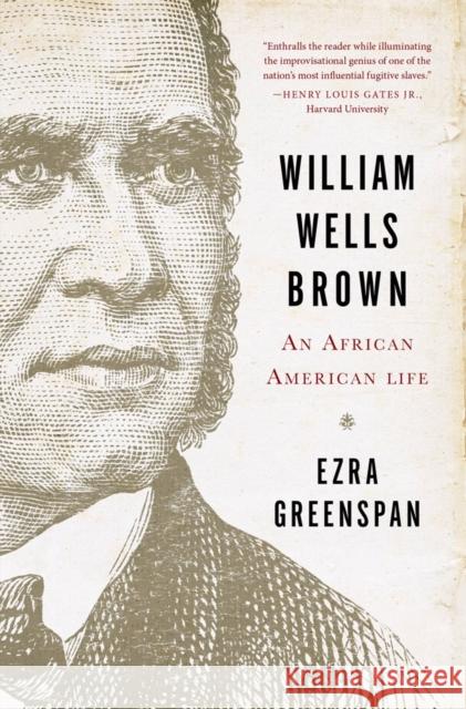 William Wells Brown: An African American Life Greenspan, Ezra 9780393240900 W. W. Norton & Company