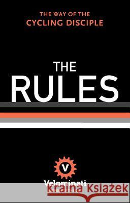 The Rules: The Way of the Cycling Disciple The Velominati 9780393242195 W. W. Norton & Company