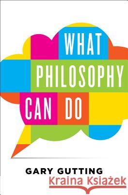 What Philosophy Can Do Gutting, Gary 9780393242270 John Wiley & Sons