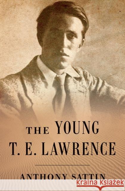 The Young T. E. Lawrence Anthony Sattin 9780393242669