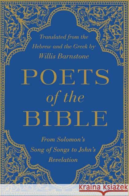 Poets of the Bible: From Solomon's Song of Songs to John's Revelation Willis Barnstone 9780393243895