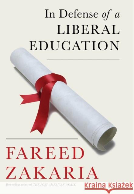 In Defense of a Liberal Education Fareed Zakaria 9780393247688 W. W. Norton & Company