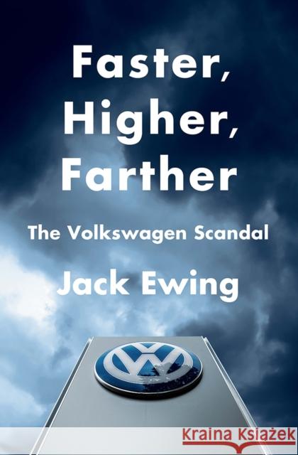 Faster, Higher, Farther: The Volkswagen Scandal Ewing, Jack 9780393254501 John Wiley & Sons
