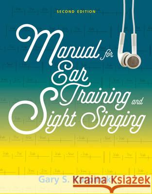 Manual for Ear Training and Sight Singing Gary S. Karpinski (University of Massachusetts, Amherst) 9780393264265 WW Norton & Co