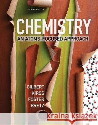 Chemistry – An Atoms–Focused Approach Bretz, Stacey Lowery; Foster, Natalie; Gilbert, Thomas R. 9780393284218 John Wiley & Sons