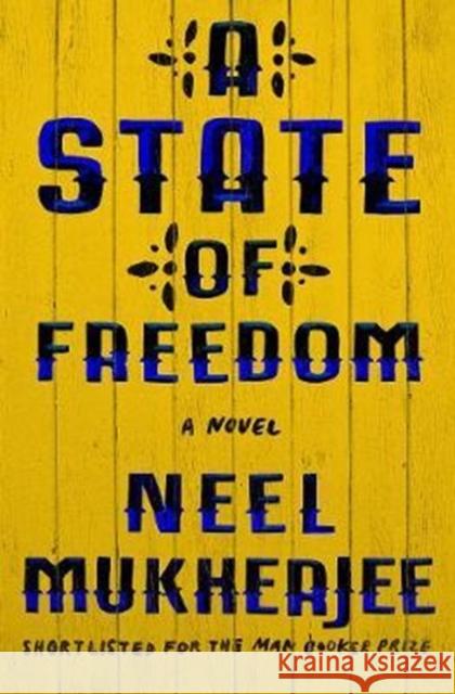 A State of Freedom Neel Mukherjee 9780393292909