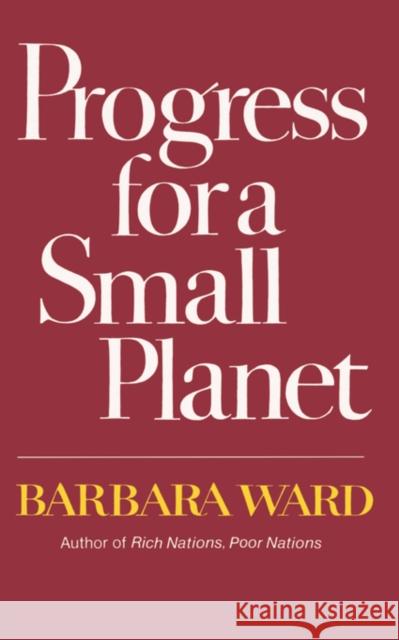 Progress for a Small Planet Barbara Ward 9780393300185 W. W. Norton & Company