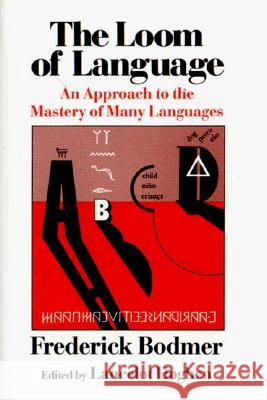 The Loom of Language: An Approach to the Mastery of Many Languages Frederick Bodmer Lancelot Hogben 9780393300345 W. W. Norton & Company