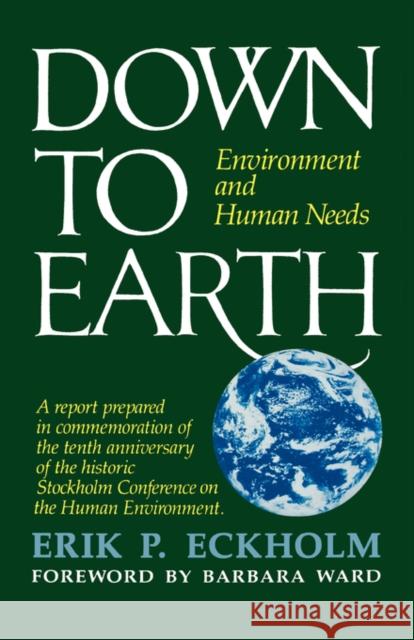 Down to Earth: Environment and Human Needs Eckholm, Erik P. 9780393300406 W. W. Norton & Company