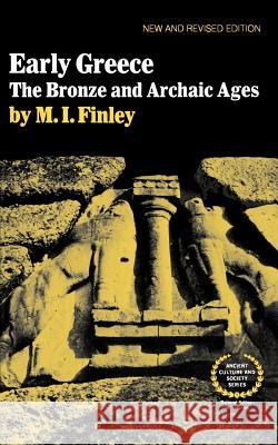Early Greece: The Bronze and Archaic Ages Moses I. Finley 9780393300512 W. W. Norton & Company