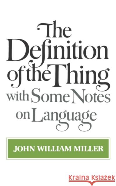 The Definition of the Thing: With Some Notes on Language John William Miller 9780393300598 W. W. Norton & Company