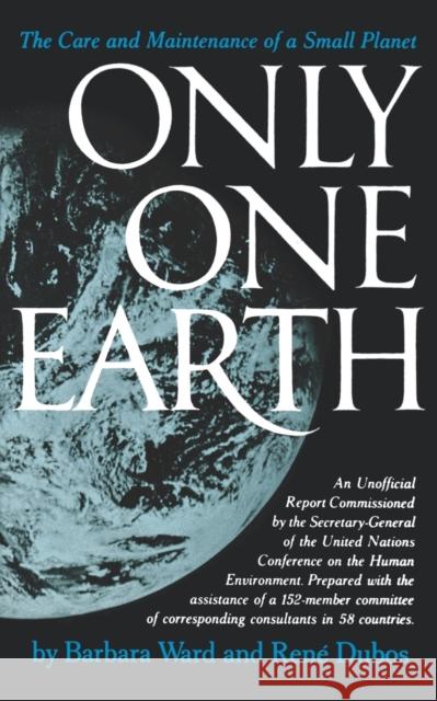 Only One Earth: The Care and Maintenance of a Small Planet Ward, Barbara 9780393301298 W. W. Norton & Company