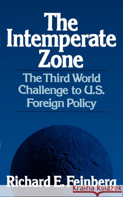 The Intemperate Zone: The Third World and the Challenge to U.S. Foreign Policy Feinberg, Richard E. 9780393301434