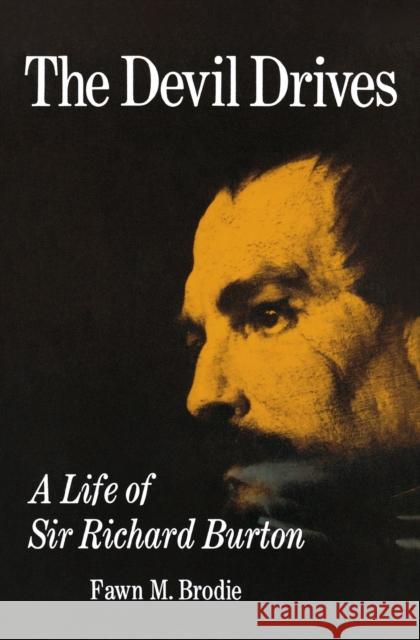 The Devil Drives: A Life of Sir Richard Burton Brodie, Fawn McKay 9780393301663 W. W. Norton & Company