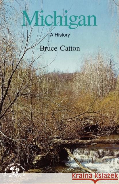 Michigan: A Bicentennial History Catton, Bruce 9780393301755 W. W. Norton & Company