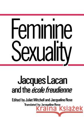 Feminine Sexuality: Jacques Lacan and the Ecole Freudienne Lacan, Jacques 9780393302110 W. W. Norton & Company