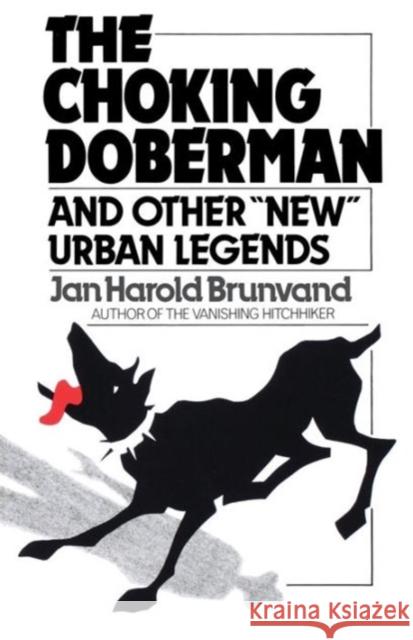 The Choking Doberman: And Other Urban Legends Brunvand, Jan H. 9780393303216