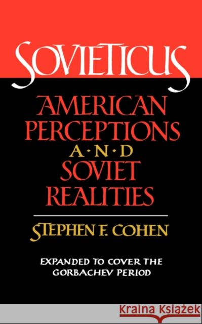Sovieticus: American Perceptions and Soviet Realities Stephen F. Cohen 9780393303384
