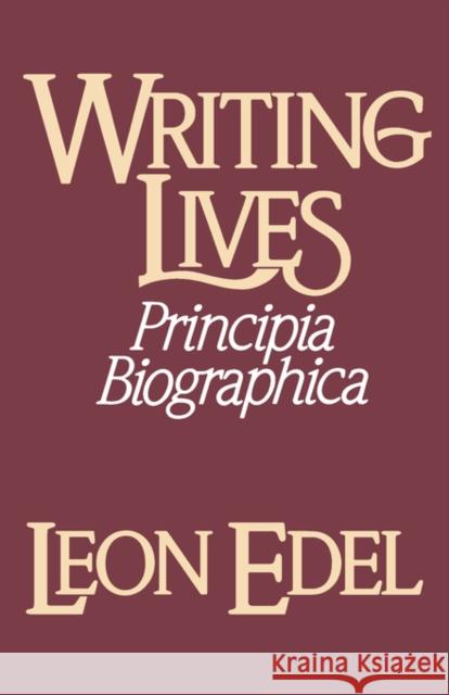 Writing Lives: Principia Biographica Edel, Leon 9780393303827