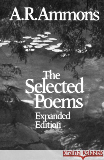 The Selected Poems A. R. Ammons 9780393303964 W. W. Norton & Company