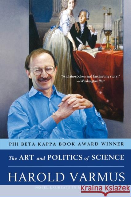 Art and Politics of Science Varmus, Harold 9780393304534 W. W. Norton & Company