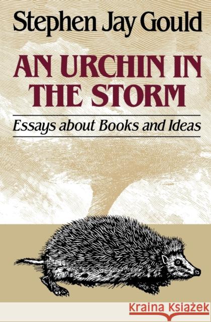 Urchin in the Storm: Essays about Books and Ideas Stephen Jay Gould David A. Levine 9780393305371 W. W. Norton & Company