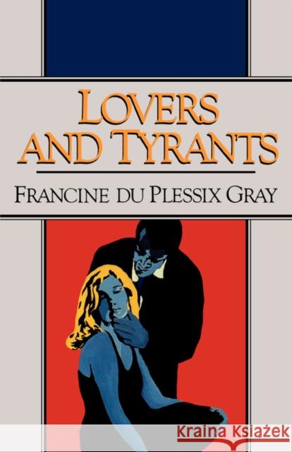 Lovers and Tyrants Francine Du Plessix Gray Francine D 9780393305470 W. W. Norton & Company