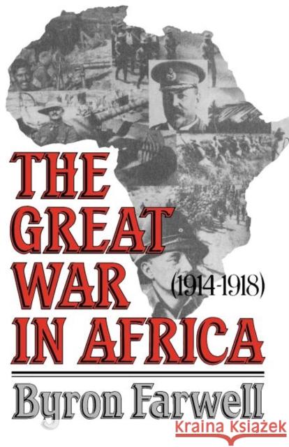 The Great War in Africa: 1914-1918 Byron Farwell 9780393305647 W. W. Norton & Company