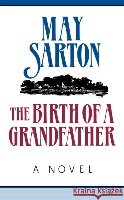 The Birth of a Grandfather Sarton, May 9780393305913 W. W. Norton & Company