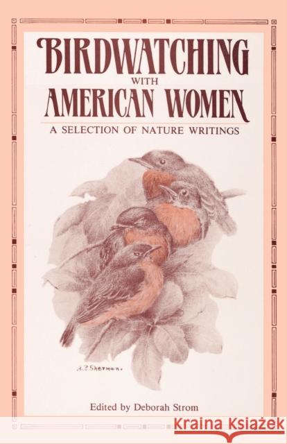 Birdwatching with American Women - A Selection of Nature Writings Deborah Strom 9780393305982 