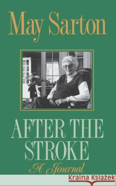 After the Stroke: A Journal May Sarton 9780393306309