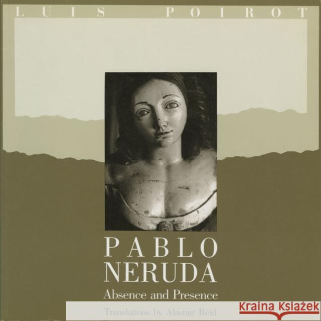 Pablo Neruda: Absence and Presence Neruda, Pablo 9780393306439 W. W. Norton & Company