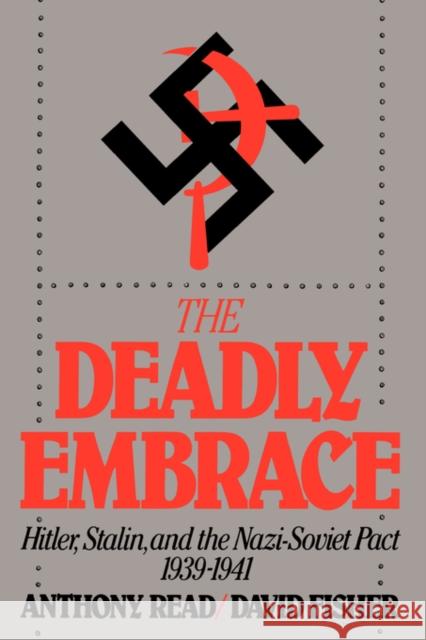 The Deadly Embrace: Hitler, Stalin and the Nazi-Soviet Pact, 1939-1941 Read, Anthony 9780393306514 W. W. Norton & Company