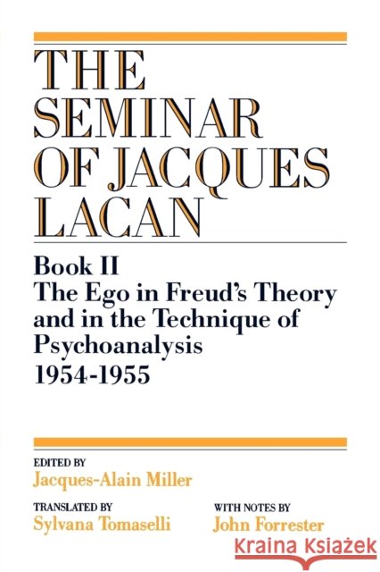 The Ego in Freud's Theory and in the Technique of Psychoanalysis, 1954-1955 Jacques Alain-Miller Jacques-Alain Miller Sylvana Tomaselli 9780393307092 W. W. Norton & Company