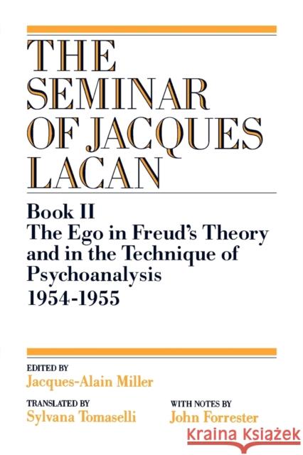 The Ego in Freud's Theory and in the Technique of Psychoanalysis, 1954-1955 Jacques Alain-Miller Jacques-Alain Miller Sylvana Tomaselli 9780393307092
