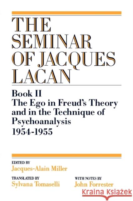 The Ego in Freud's Theory and in the Technique of Psychoanalysis, 1954-1955 Jacques Alain-Miller Jacques-Alain Miller Sylvana Tomaselli 9780393307092 W. W. Norton & Company