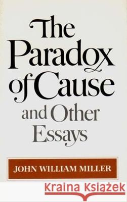 The Paradox of Cause and Other Essays John William Miller 9780393307313 