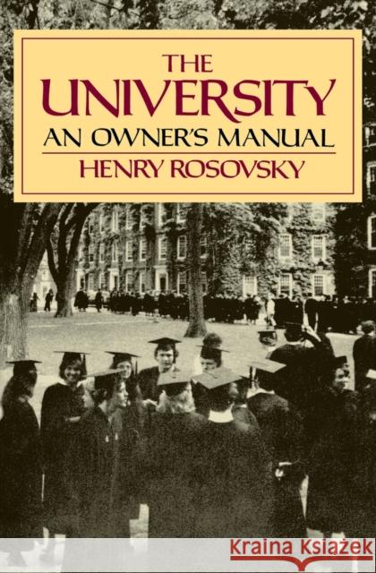 The University: An Owner's Manual Henry Rosovsky 9780393307832 W. W. Norton & Company