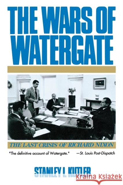Wars of Watergate: The Last Crisis of Richard Nixon (Revised) Kutler, Stanley I. 9780393308273 W. W. Norton & Company
